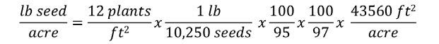 Handwritten-style mathematical equation converting pounds of seed per acre using successive fractions. The equation reads: lb seed per acre equals 12 plants per square foot times 1 pound per 10,250 seeds times 100 over 95 times 100 over 97 times 43,560 square feet per acre.