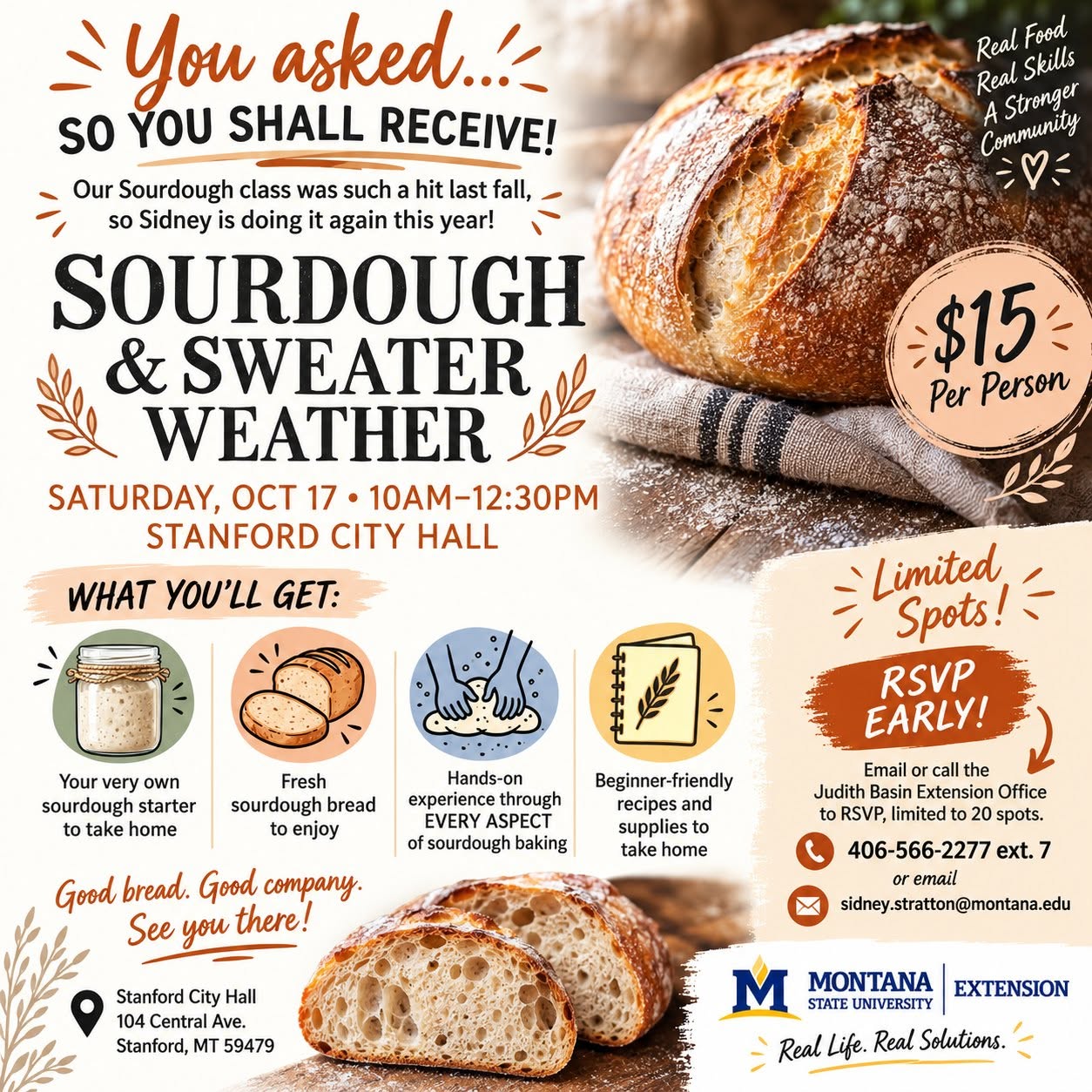 Sourdough & Sweater Weather Workshop Flyer Stanford MT Oct 17 10am - 12:30pm RSVP 406-566-2277 ext 7. Learn the art of sourdough bread with handson experience and beginner friendly recipes to take home. Sourdough & Sweater Weather Workshop Flyer Stanford MT Oct 17 10am - 12:30pm RSVP 406-566-2277 ext 7. Learn the art of sourdough bread with handson experience and beginner friendly recipes to take home.