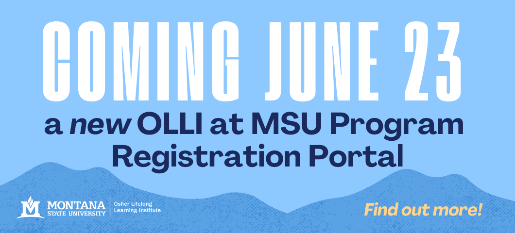 Coming June 23: a new OLLI at MSU Program Registration Portal. Find out more!